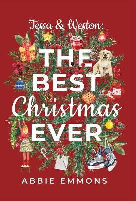 Tessa and Weston: The Best Christmas Ever - Abbie Emmons