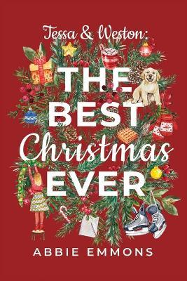 Tessa and Weston: The Best Christmas Ever - Abbie Emmons
