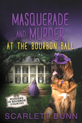 Masquerade and Murder at the Bourbon Ball - Scarlett Dunn