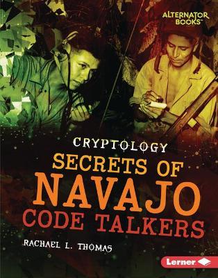Secrets of Navajo Code Talkers - Rachael L. Thomas