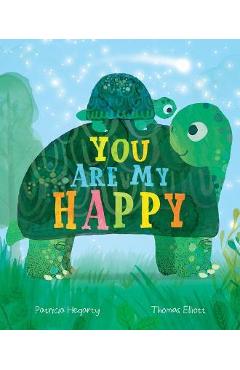 Poza produsului You Are My Happy - Patricia Hegarty
