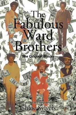 The Fabulous Ward Brothers: The Original Macks - Chloe Sylvers