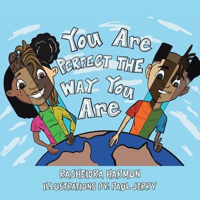 You Are Perfect the Way You Are! - Rasheidra Harmon