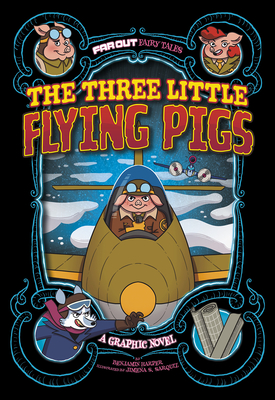 The Three Little Flying Pigs: A Graphic Novel - Jimena S. Sarquiz