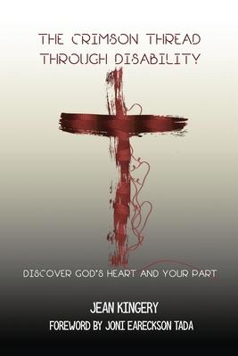 The Crimson Thread Through Disability: Discover God's Heart and Your Part - Jean Kingery