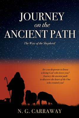 Journey on the Ancient Path: The Way of the Shepherd - N. G. Carraway