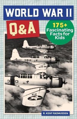 World War 2 Q&A: 175+ Fascinating Facts for Kids - R. Kent Rasmussen