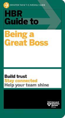 HBR Guide to Being a Great Boss - Harvard Business Review