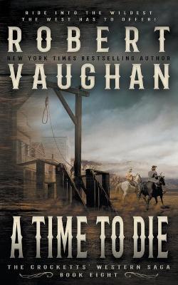 A Time To Die: A Classic Western - Robert Vaughan