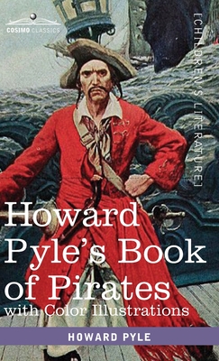 Howard Pyle's Book of Pirates, with color illustrations: Fiction, Fact & Fancy concerning the Buccaneers & Marooners of the Spanish Main - Howard Pyle