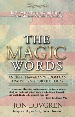 The Magic Words: Your Pathway to Peace, Joy, and Happiness, Where Miracles Become Expectations - Jon Lovgren