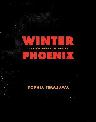 Winter Phoenix: Testimonies in Verse - Sophia Terazawa