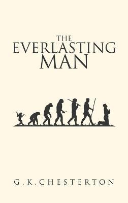 The Everlasting Man: The Original 1925 Edition - G. K. Chesterton