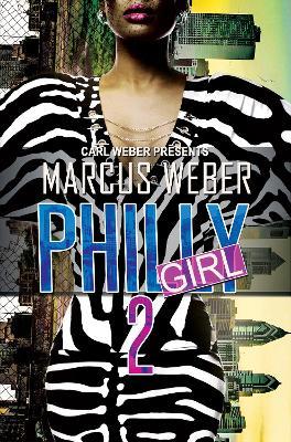 Philly Girl 2: Carl Weber Presents - Marcus Weber