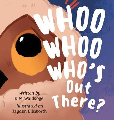 Whoo Whoo Who's Out There? - K. M. Waldvogel