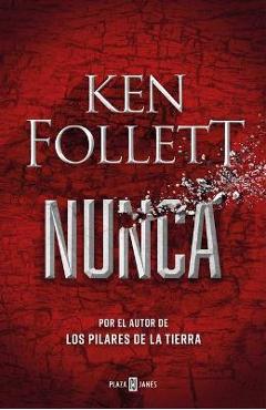 Coperta cărții 'Nunca / Never - Ken Follet'