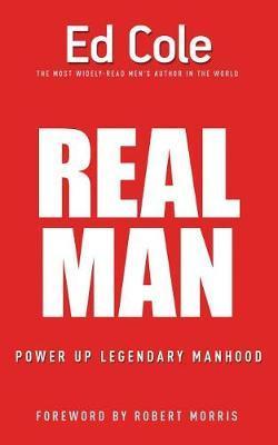 Real Man: Power Up Legendary Manhood - Edwin Louis Cole