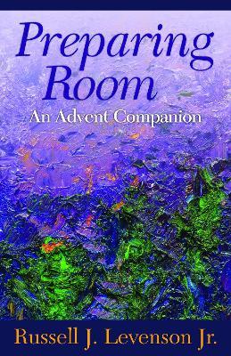 Preparing Room: An Advent Companion - Russell J. Levenson