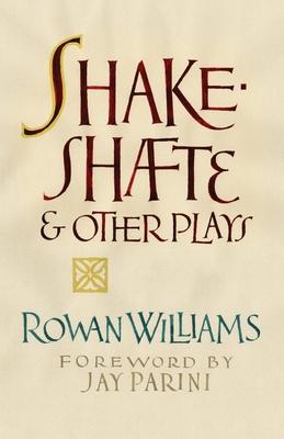 Shakeshafte and Other Plays - Rowan Williams