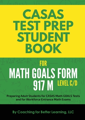 CASAS Test Prep Student Book for Math GOALS Form 917 M Level C/D - Coaching For Better Learning