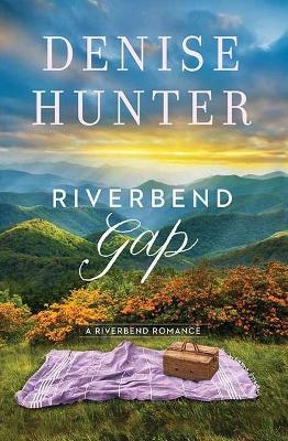 Riverbend Gap: A Riverbend Romance - Denise Hunter