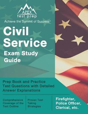 Civil Service Exam Study Guide: Prep Book and Practice Test Questions with Detailed Answer Explanations [Firefighter, Police Officer, Clerical, etc.] - Matthew Lanni