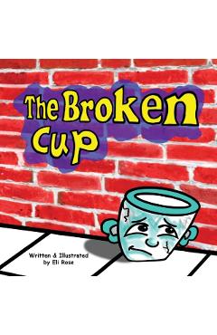 The Broken Cup - Eli Rose