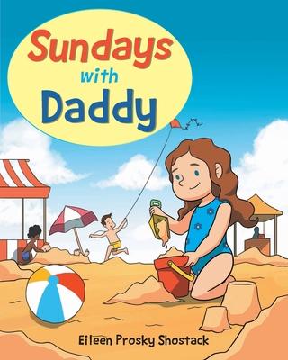 Sundays with Daddy - Eileen Prosky Shostack