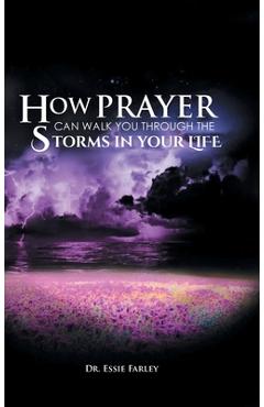 Poza produsului How Prayer Can Walk You Through the Storms in Your Life - Essie Farley