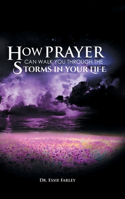 Coperta cărții 'How Prayer Can Walk You Through the Storms in Your Life - Essie Farley'