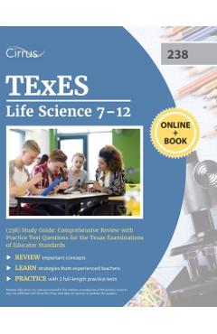 TExES Life Science 7-12 (238) Study Guide: Comprehensive Review with Practice Test Questions for the Texas Examinations of Educator Standards - Cox