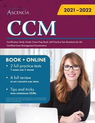 CCM Certification Study Guide: Exam Prep Book with Practice Test Questions for the Certified Case Management Examination - Ascencia