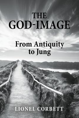 The God-Image: From Antiquity to Jung - Lionel Corbett