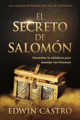 El Secreto de Salom�n / Solomon's Secret: Encuentre La Sabidur�a Para Manejar Sus Finanzas - Edwin Castro