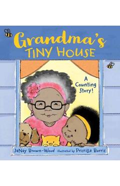 Grandma's Tiny House - Janay Brown-wood