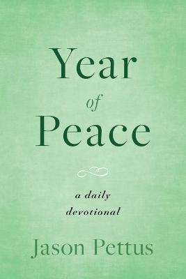 Year of Peace: A Daily Devotional - Jason Pettus