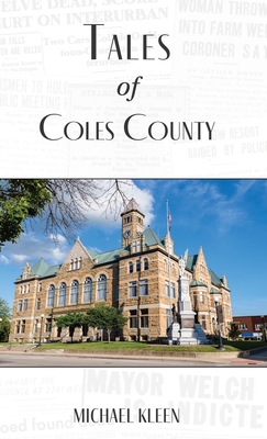 Tales of Coles County, Illinois - Michael Kleen