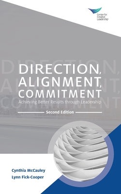 Direction, Alignment, Commitment: Achieving Better Results through Leadership, Second Edition - Cynthia Mccauley