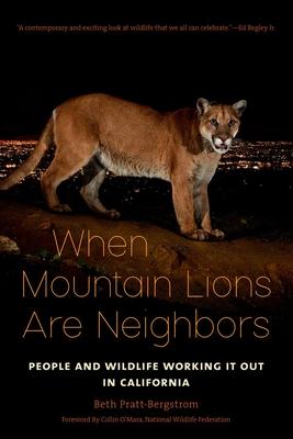 When Mountain Lions Are Neighbors: People and Wildlife Working It Out in California - Beth Pratt-bergstrom