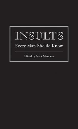Insults Every Man Should Know - Nick Mamatas