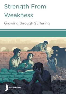 Strength from Weakness: Growing through Suffering - Harriet Hill