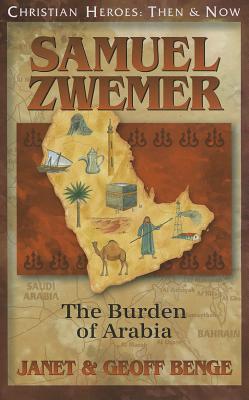 Samuel Zwemer: The Burden of Arabia - Janet Benge