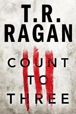 Count to Three - T. R. Ragan