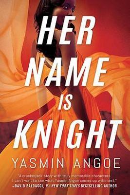 Her Name Is Knight - Yasmin Angoe