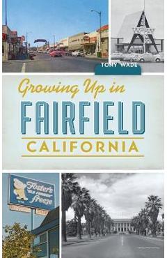 Coperta cărții 'Growing Up in Fairfield, California - Tony Wade'