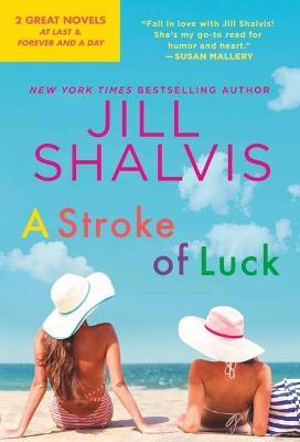 A Stroke of Luck: 2-In-1 Edition with at Last and Forever and a Day - Jill Shalvis