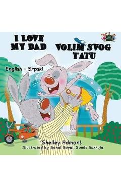 Coperta cărții 'I Love My Dad (English Serbian Bilingual book - Latin alphabet) - Shelley Admont'
