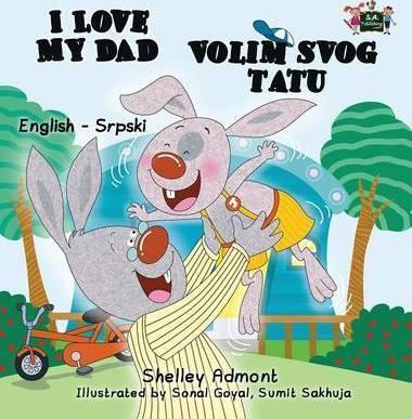 I Love My Dad (English Serbian Bilingual book - Latin alphabet) - Shelley Admont