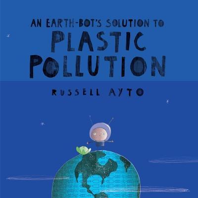 An Earth-Bot's Solution to Plastic Pollution - Russell Ayto