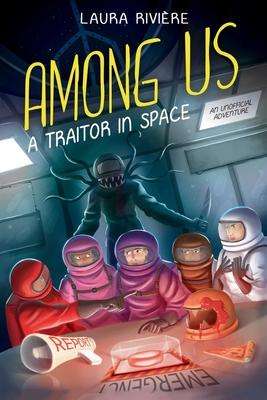 Among Us: A Traitor in Space - Laura Rivi�re